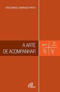 Ler A arte de acompanhar, do autor Xosé Manuel Dominguez Prieto