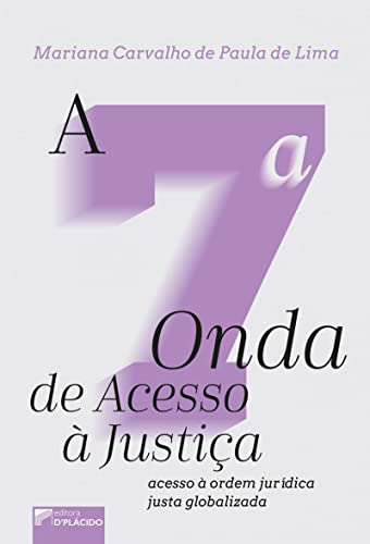 Ler A 7ª Onda de Acesso à Justiça: Acesso à Ordem Jurídica Justa Globalizada, do autor Mariana Carvalho de Paula de Lima Ler A 7ª Onda de Acesso à Justiça: Acesso à Ordem Jurídica Justa Globalizada, do autor Mariana Carvalho de Paula de Lima