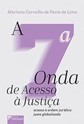 Ler A 7ª Onda de Acesso à Justiça: Acesso à Ordem Jurídica Justa Globalizada, do autor Mariana Carvalho de Paula de Lima