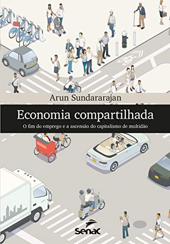 Ler Economia compartilhada: o fim do emprego e a ascensão do capitalismo de multidão, do autor Arun Sundararajan Ler Economia compartilhada: o fim do emprego e a ascensão do capitalismo de multidão, do autor Arun Sundararajan