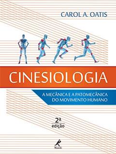 Cinesiologia: A mecânica e a patomecânica do movimento humano, do autor Carol A. Oatis