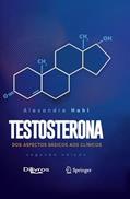 Ler Testosterona: Dos Aspectos BÁsicos aos Clínicos, do autor Alexandre Hohl Ler Testosterona: Dos Aspectos BÁsicos aos Clínicos, do autor Alexandre Hohl