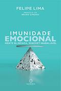 Ler Imunidade Emocional: Mente blindada, mindset inabalável, do autor Felipe Lima