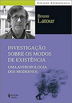 Investigação sobre os modos de existência: Uma antropologia dos modernos, do autor Bruno Latour