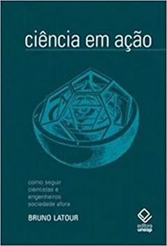 Ciência em ação - 2ª edição: Como seguir cientistas e engenheiros sociedade afora, do autor Bruno Latour