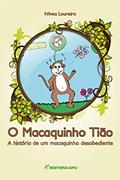 Ler O macaquinho tião a história de um macaquinho desobediente, do autor Ní­vea Sales Loureiro