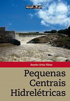 Pequenas Centrais Hidrelétricas, do autor Ramiro Ortiz Flórez