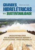 Ler Grandes hidrelétricas e a sustentabilidade: (in)sustentabilidade dos reassentamentos Mariana e Olericultores - Porto Nacional/TO, do autor Marcelo Lopes Justino Ler Grandes hidrelétricas e a sustentabilidade: (in)sustentabilidade dos reassentamentos Mariana e Olericultores - Porto Nacional/TO, do autor Marcelo Lopes Justino