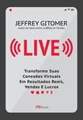Ler Live: Transforme Suas Conexões Virtuais em Resultados Reais, Vendas e Lucros, do autor Jeffrey Gitomer Ler Live: Transforme Suas Conexões Virtuais em Resultados Reais, Vendas e Lucros, do autor Jeffrey Gitomer