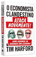Ler O economista clandestino ataca novamente!, do autor Tim Harford