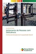 Ler Asilamento de Pessoas com Deficiência: Institucionalização da Incapacidade Social, do autor Ana Rita de Paula Ler Asilamento de Pessoas com Deficiência: Institucionalização da Incapacidade Social, do autor Ana Rita de Paula