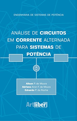 Ler Análise de Circuitos em Corrente Alternada Para Sistemas de Potência, do autor Ailson P. De Moura; Adriano Aron F. De Moura; Ednardo P. Da Rocha