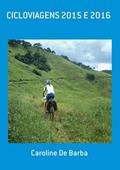Ler Cicloviagens 2015 e 2016, do autor Caroline De Barba