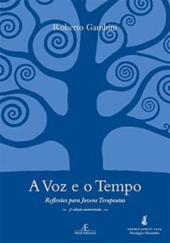 A Voz e o Tempo: Reflexões para Jovens Terapeutas, do autor Roberto Gambini