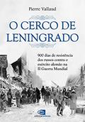Ler O cerco de Leningrado: 900 Dias de Resistência dos Russos Contra o Exército Alemão na II Guerra Mundial, do autor Perre Vallaud
