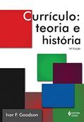 Ler Currículo: Teoria e história, do autor Ivor F. Goodson Ler Currículo: Teoria e história, do autor Ivor F. Goodson