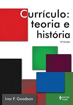 Currículo: Teoria e história, do autor Ivor F. Goodson