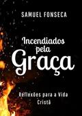 Ler Incendiados Pela Graca, do autor Samuel Fonseca