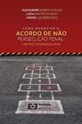 Ler Como Negociar O Acordo De Não Persecução Penal, do autor Alexandre Morais da Rosa / Luisa Walter da Rosa / Andre Luiz Bernudez