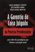 Ler A Garantia da Coisa Julgada no Processo Previdenciário, do autor Diego Henrique Schuster; José Antonio Savaris; Paulo Afonso Brum Vaz Ler A Garantia da Coisa Julgada no Processo Previdenciário, do autor Diego Henrique Schuster; José Antonio Savaris; Paulo Afonso Brum Vaz