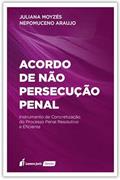 Ler Acordo de não Persecução Penal. Instrumento de Concretização do Processo Penal Resolutivo e Eficiente - 2022, do autor Juliana Moyzés Nepomuceno Araujo Ler Acordo de não Persecução Penal. Instrumento de Concretização do Processo Penal Resolutivo e Eficiente - 2022, do autor Juliana Moyzés Nepomuceno Araujo