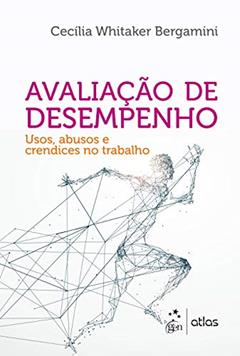 Avaliação de Desempenho - Usos, Abusos e Crendices no Trabalho, do autor Cecília Whitaker Bergamini