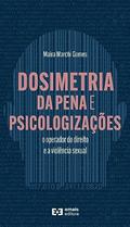Ler Dosimetria da Pena e Psicologizações: o operador do direito e a violência sexual, do autor Maíra Marchi Gomes