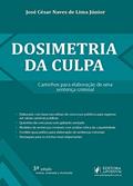 Ler Dosimetria da Culpa: Caminhos Para Elaboração de uma Sentença Criminal, do autor José César Naves de Lima Júnior