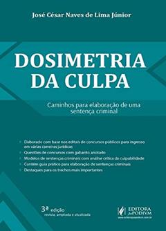 Dosimetria da Culpa: Caminhos Para Elaboração de uma Sentença Criminal, do autor José César Naves de Lima Júnior