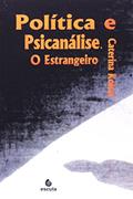 Ler Politica e Psicanalise. O Estrangeiro, do autor Caterina Koltai