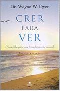 Ler CRER PARA VER, do autor Wayne W. Dyer