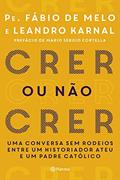Ler Crer ou não crer, do autor Leandro Karnal; Fabio De Melo Ler Crer ou não crer, do autor Leandro Karnal; Fabio De Melo