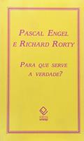 Ler Para que serve a verdade?, do autor Pascal Engel; Richard Rorty Ler Para que serve a verdade?, do autor Pascal Engel; Richard Rorty