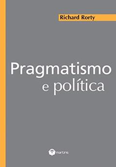 Pragmatismo e política, do autor Richard Rorty