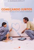 Ler Começando juntos: Devocional para casais recém casados e namorados, do autor H. Norman Wright Ler Começando juntos: Devocional para casais recém casados e namorados, do autor H. Norman Wright
