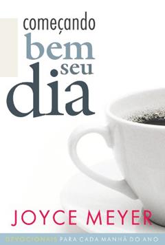Começando bem o seu dia, do autor Joyce Meyer