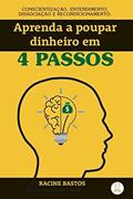Ler Aprenda a poupar dinheiro em 4 passos, do autor Racine Bastos