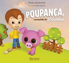 Poupança, a porquinha do Zequinha, do autor Álvaro Modernell