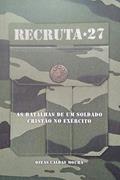 Ler Recruta 27, do autor Ozeas Caldas Moura