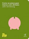 Ler Como se preocupar menos com dinheiro, do autor John Armstrong