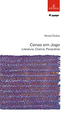 Cenas em Jogo: Literatura, Cinema, Psicanálise: 53, do autor Renato Tardivo