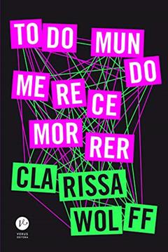 Todo mundo merece morrer, do autor Clarissa Wolff