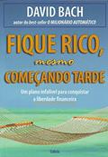 Ler Fique Rico, Mesmo Começando Tarde, do autor David Bach