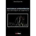 Ler Descargas Atmosféricas. Uma Abordagem de Engenharia, do autor Silvério Visacro Filho Ler Descargas Atmosféricas. Uma Abordagem de Engenharia, do autor Silvério Visacro Filho