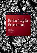Ler Psicologia Forense: Pesquisa, Prática Clínica e Aplicações, do autor Matthew T. Huss