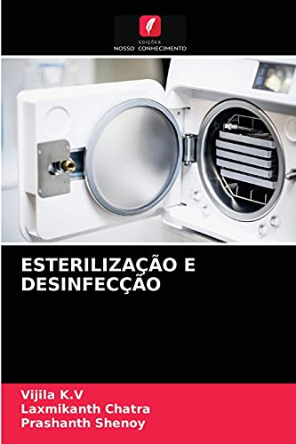 Ler Esterilização E Desinfecção, do autor Vijila K V; Laxmikanth Chatra; Prashanth Shenoy Ler Esterilização E Desinfecção, do autor Vijila K V; Laxmikanth Chatra; Prashanth Shenoy
