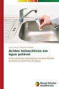 Ler Ácidos haloacéticos em água potável: A formação de subprodutos da desinfecção durante o tratamento da água, do autor Rovigatti Chiavelli Lucas Ulisses