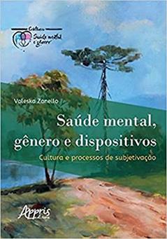 Saúde mental, gênero e dispositivos: cultura e processos de subjetivação, do autor Valeska Zanello