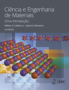 Ciência e Engenharia de Materiais - Uma Introdução, do autor William D. CALLISTER Jr.; David G. RETHWISCH