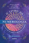 Ler O livro da numerologia: O guia para o domínio dos números e seu uso na vida pessoal e profissional, do autor Joy Woodward